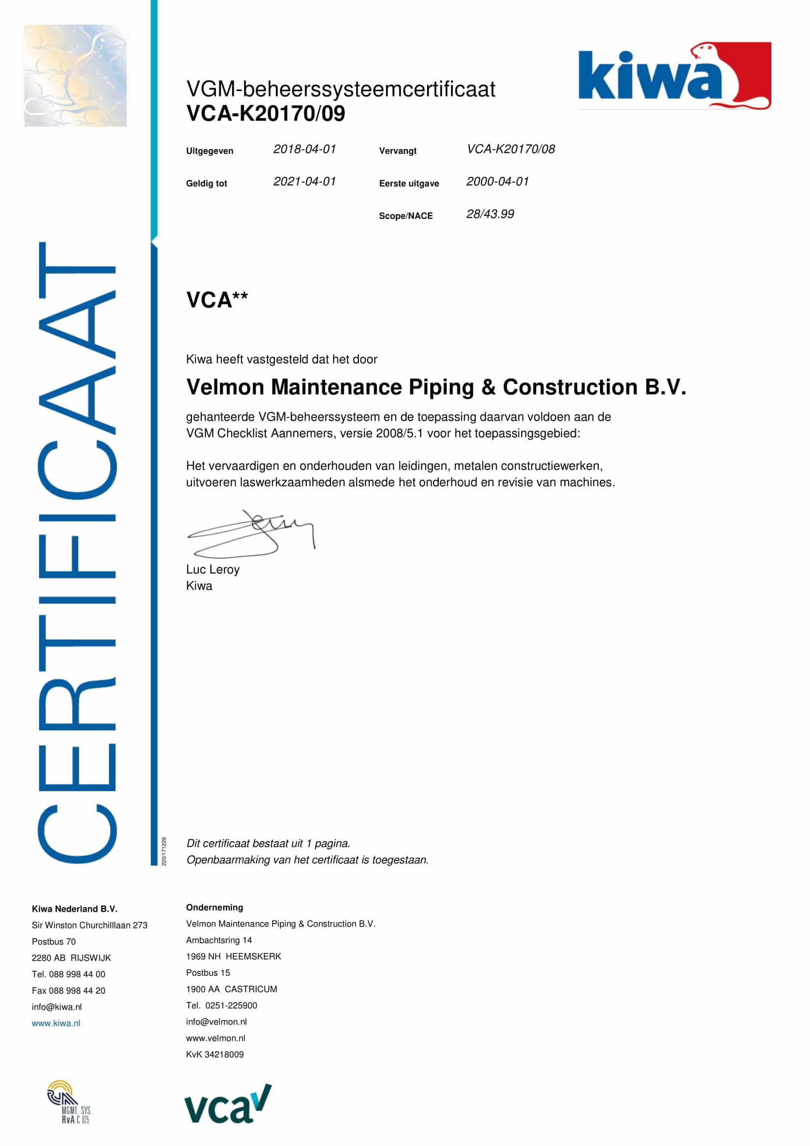 Certificering en beleid VCA** Velmon MPC voeldoet aan de eisen VCA**